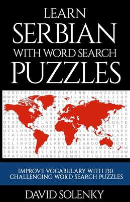 Learn Serbian with Word Search Puzzles: Learn Serbian Language Vocabulary with Challenging Word Find Puzzles for All Ages Cover Image