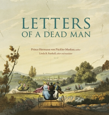 Letters of a Dead Man (Ex Horto: Dumbarton Oaks Texts in Garden and Landscape Studi #3)