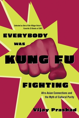 Everybody Was Kung Fu Fighting: Afro-Asian Connections and the Myth of Cultural Purity Cover Image