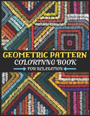 Geometric Pattern Coloring Book for Adults: A Relaxing Coloring