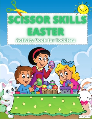 Scissors Skills for Kids Ages 3-5 Cutting Worksheets from Beginner to Advanced: Activity Book for Boys and Girls / Kindergarten Workbook with Dotted Lines, Shapes, Animals / Improve Your Child Motor Skills [Book]