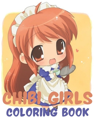 Chibi Girls Coloring Book: An Adult Coloring Book with Cute Anime  Characters and Adorable Manga Scenes for Relaxation (Paperback) | Skylight  Books