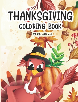 Fall And Thanksgiving Coloring Book For Kids Ages 8-12: A Collection of  Coloring Pages with Cute Thanksgiving Things Such as Turkey, Celebrate  Harvest (Paperback)