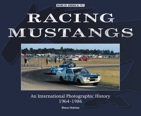 Racing Mustangs: An International Photographic History 1964-1986 (Made in America) Cover Image