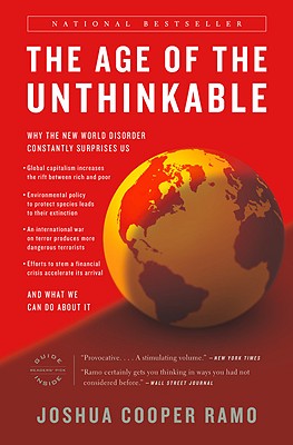 The Age of the Unthinkable: Why the New World Disorder Constantly Surprises Us And What We Can Do About It By Joshua Cooper Ramo Cover Image