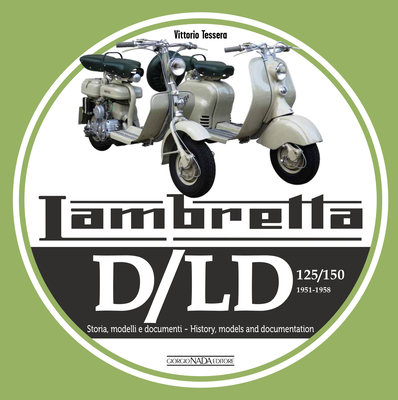 Lambretta D/LD 125/150: 1951-1958  Storie Modelli e documenti/History, models and documents Cover Image