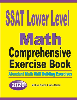 SSAT Lower Level Math Comprehensive Exercise Book: Abundant Math Skill Building Exercises By Michael Smith, Reza Nazari Cover Image