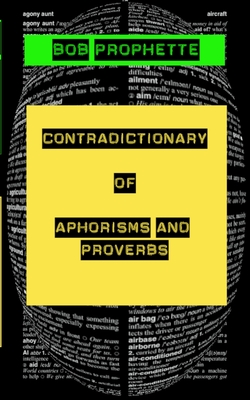 The Contradictionary of Proverbs and Aphorisms Cover Image