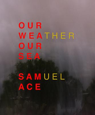 Book cover: Our Weather Our Sea by Samuel Ace