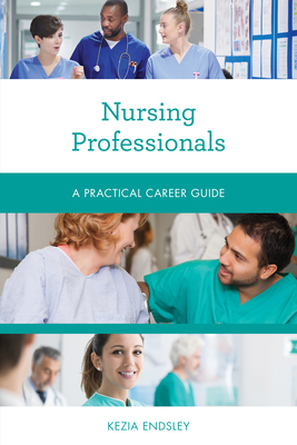 Nursing Professionals: A Practical Career Guide Cover Image