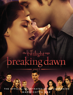 The Twilight Saga Breaking Dawn Part 1: The Official Illustrated Movie Companion