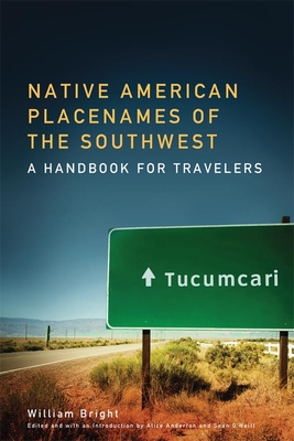 Native American Placenames of the Southwest: A Handbook for Travelers By William Bright, Alice Anderton (Editor), Sean O'Neill (Editor) Cover Image