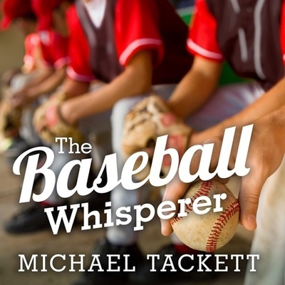 The Baseball Whisperer Lib/E: A Small-Town Coach Who Shaped Big League Dreams Cover Image