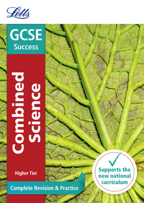 Letts GCSE Revision Success - New 2016 Curriculum – GCSE Combined Science Higher: Complete Revision & Practice Cover Image