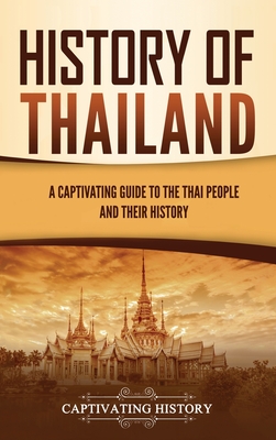 History of Thailand: A Captivating Guide to the Thai People and Their History Cover Image