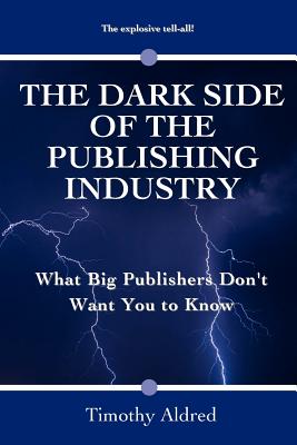 The Dark Side of the Publishing Industry: What Big Publishers Don't Want You to Know Cover Image