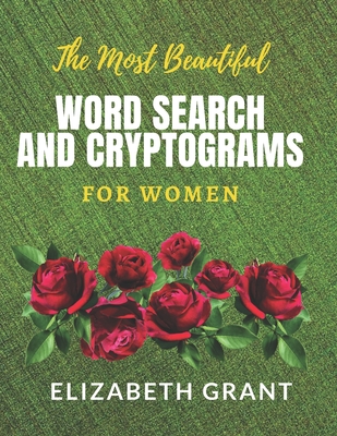 The Most Beautiful Word Search and Cryptograms For Women: The Must Beautiful Word Search and Cryptograms For Women Vol.1 / 40 Large Print Puzzle Word Cover Image