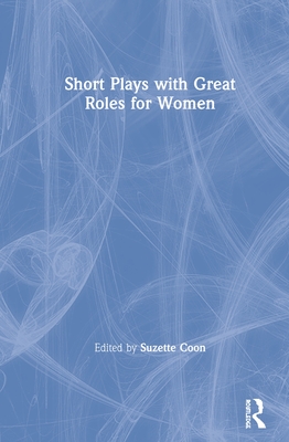 Short Plays with Great Roles for Women By Suzette Coon (Editor) Cover Image