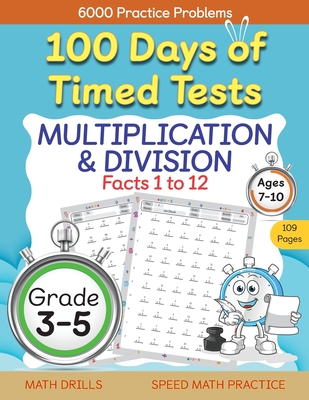 100 Days of Timed Tests, Multiplication, and Division Facts 1 to 12, Grade 3-5, Math Drills, Daily Practice Workbook By Abczbook Press Cover Image
