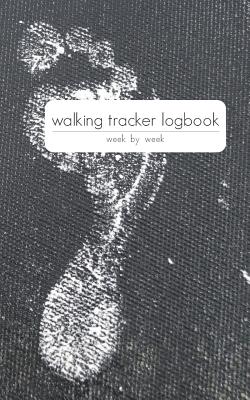 walking tracker logbook, week by week: Tracks Distance, Duration, Heart Rate, Pace, Speed and more. By Matthew J. Sykes Cover Image