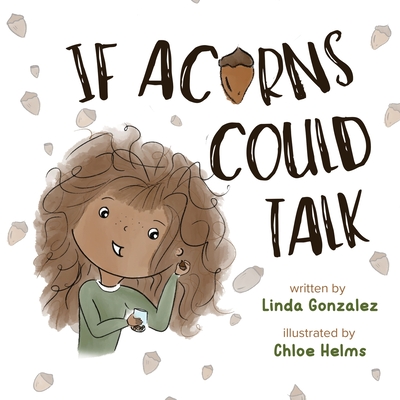 If Acorns Could Talk By Linda Gonzalez Cover Image
