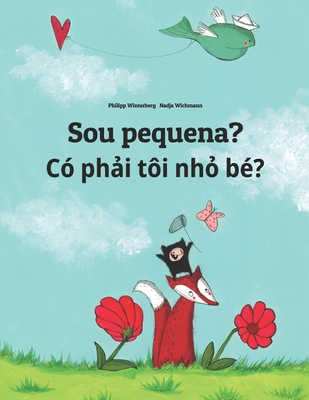 Sou pequena? Có phải tôi nhỏ bé?: Brazilian Portuguese-Vietnamese: Children's Picture Book (Bilingual Edition) (Livros Bil)