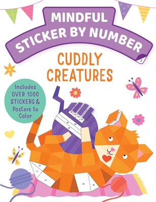 Mindful Sticker By Number: Cuddly Creatures: (Sticker Books for Kids, Activity Books for Kids, Mindful Books for Kids, Animal Books for Kids) By Insight Kids Cover Image