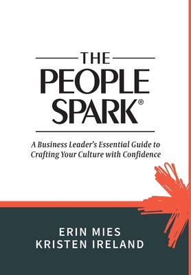 The People Spark: A Business Leader's Essential Guide to Crafting Your Culture With Confidence Cover Image