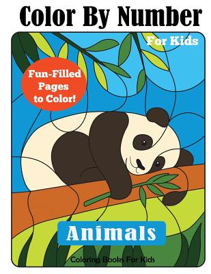 Color By Number for Kids: Animals Coloring Activity Book (Color by Number Books) By Coloring Books for Kids Cover Image