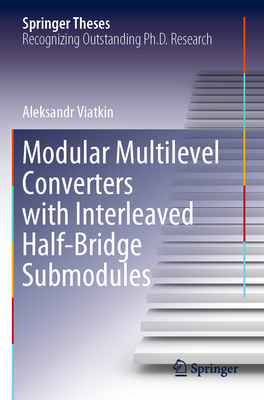 Modular Multilevel Converters with Interleaved Half-Bridge Submodules (Springer Theses)