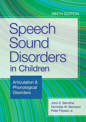 Speech Sound Disorders in Children: Articulation & Phonological Disorders By John E. Bernthal, Nicholas W. Bankson, Peter Flipsen Cover Image