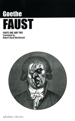 Faust: Parts One and Two (Oberon Classics) By Johann Wolfgang Von Goethe, Robert David MacDonald (Translator) Cover Image