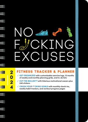 2024 No F*cking Excuses Fitness Tracker: A Planner to Cut the Bullsh*t and Crush Your Goals This Year (Calendars & Gifts to Swear By) By Sourcebooks Cover Image