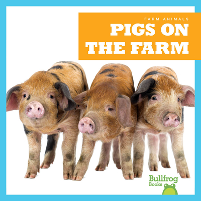 Pigs on the Farm (Farm Animals)