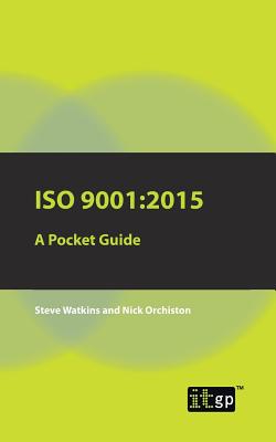 ISO 9001: 2015 A Pocket Guide By Steve Watkins, Nick Orchiston Cover Image