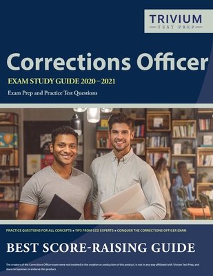 Corrections Officer Exam Study Guide 2020-2021: Exam Prep and Practice Test Questions