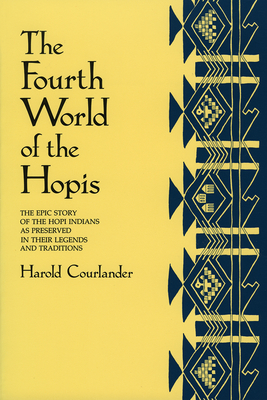 The Fourth World of the Hopis: The Epic Story of the Hopi Indians as Preserved in Their Legends and Traditions Cover Image