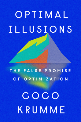 Optimal Illusions: The False Promise of Optimization By Coco Krumme Cover Image