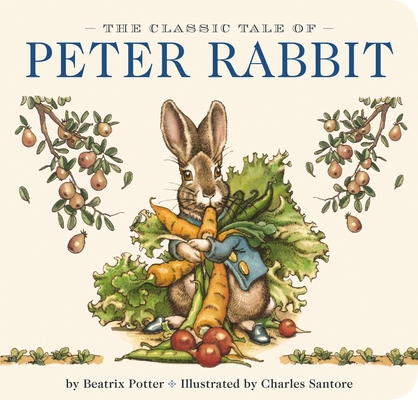 The Classic Tale of Peter Rabbit Board Book: The Classic Edition By Charles Santore (Illustrator), Beatrix Potter Cover Image