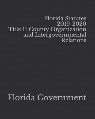 Florida Statutes 2019-2020 Title 11 County Organization and Intergovernmental Relations Cover Image