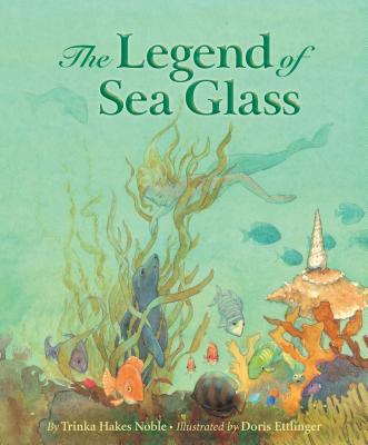 Legend of Sea Glass (Myths) By Trinka Hakes Noble, Doris Ettlinger (Illustrator) Cover Image