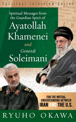 Spiritual Messages from the Guardian Spirit of Ayatollah Khamenei and General Soleimani Cover Image