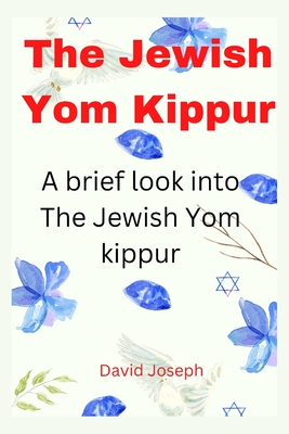 The Jewish Yom Kippur: A brief look into The Jewish Yom kippur Cover Image