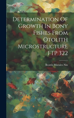 Determination Of Growth In Bony Fishes From Otolith Microstructure FTP 322 By Beatriz Morales Nin Cover Image