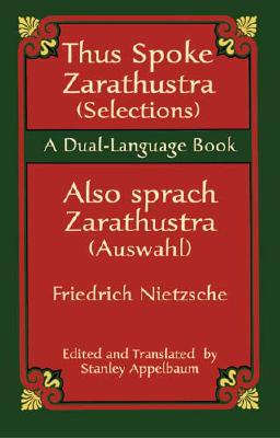 Thus Spoke Zarathustra (Selections)/Also Sprach Zarathustra (Auswahl) (Dual-Language Books) By Friedrich Wilhelm Nietzsche Cover Image