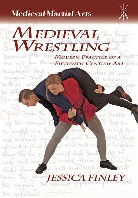 Medieval Wrestling: Modern Practice of a 15th-Century Art Cover Image
