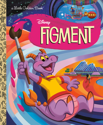 Figment (Disney Classic) (Little Golden Book) By Jason Grandt, Scott Tilley (Illustrator), Nick Balian (Illustrator), Jason Grandt (Illustrator) Cover Image