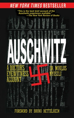 Auschwitz: A Doctor's Eyewitness Account By Miklos Nyiszli, Tibere Kremer (Translated by), Richard Seaver (Translated by), Bruno Bettelheim (Introduction by) Cover Image