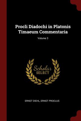 洋書 Procli Diadochi In Platonis Timaeum Procli Diadochi in Platonis Timaeum Commentaria; Volume 3 | Two