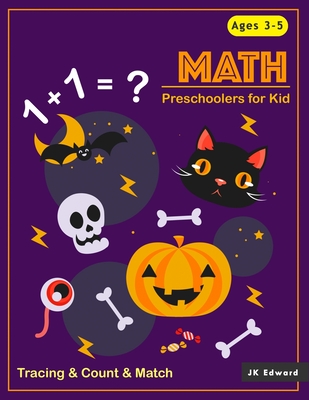 Preschoolers For Kid MATH: Tracing Numbers 1-10 & Count & Match & Dot to Dot Halloween Theme For Kids, Preshool Activity Books Ages 3-5, 4-6 Perf